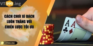 Cách chơi xì dách luôn thắng với chiến lược tối ưu
