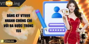 Đăng ký VT999 nhanh chóng chỉ với ba bước trong 15s