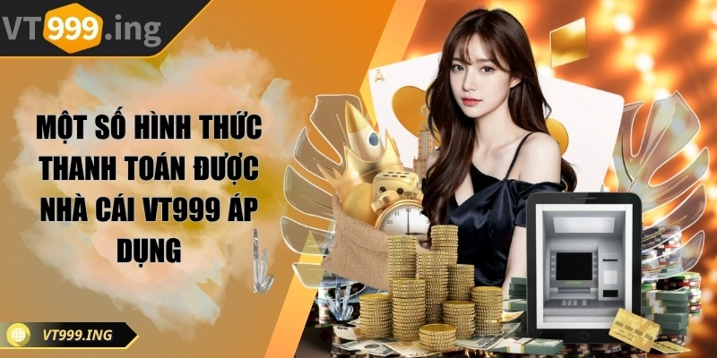Trang chủ 8 Một số hình thức thanh toán được nhà cái VT999 áp dụng