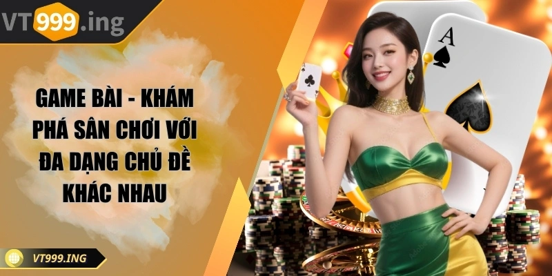 Trang chủ 5 Game bài - Khám phá sân chơi với đa dạng chủ đề khác nhau